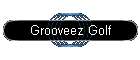 Grooveez Golf